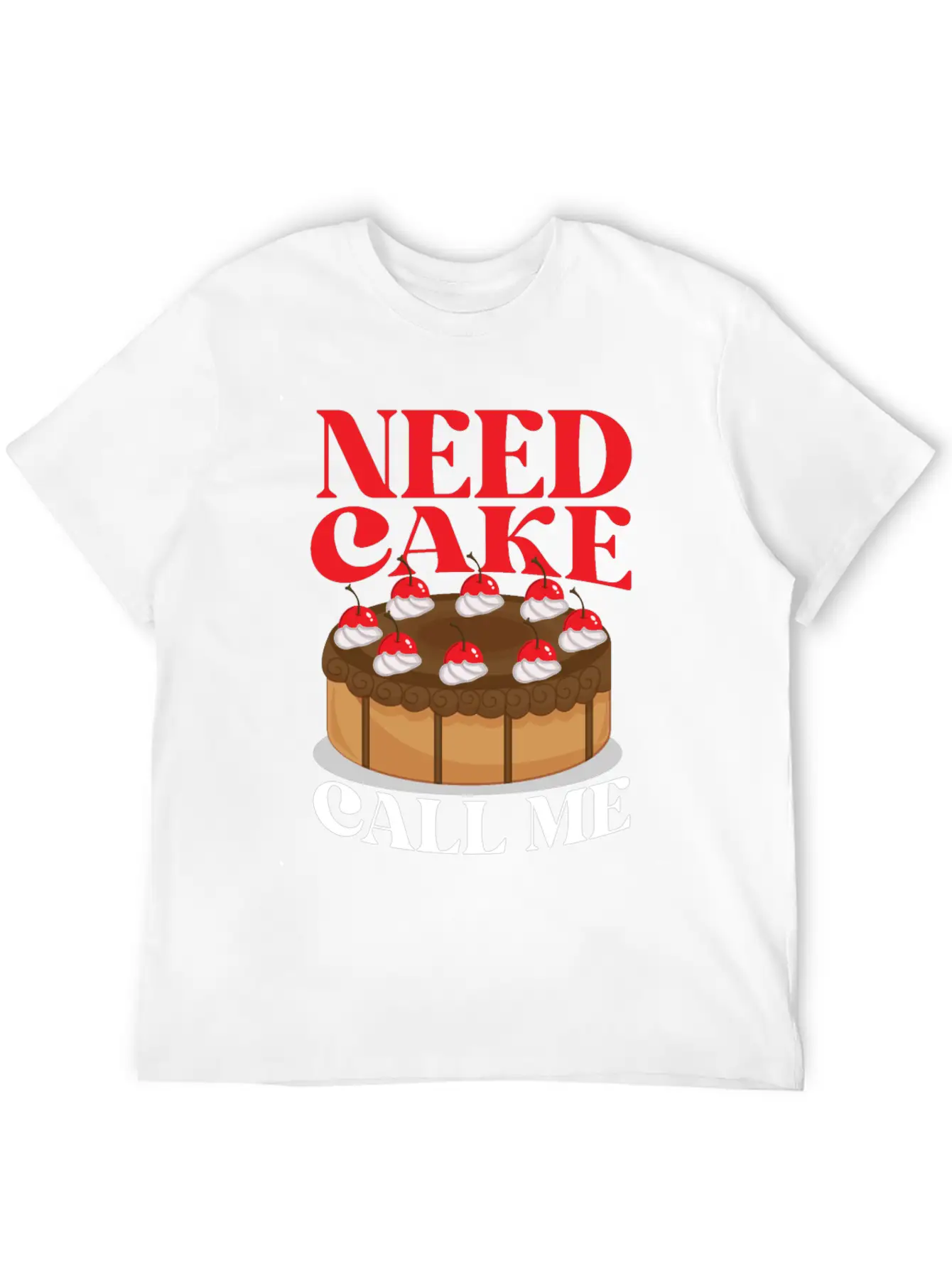 Bake Baking Cake Need Cake Call Me Unisex Casual T-Shirt – Clean Design For Daily Comfort