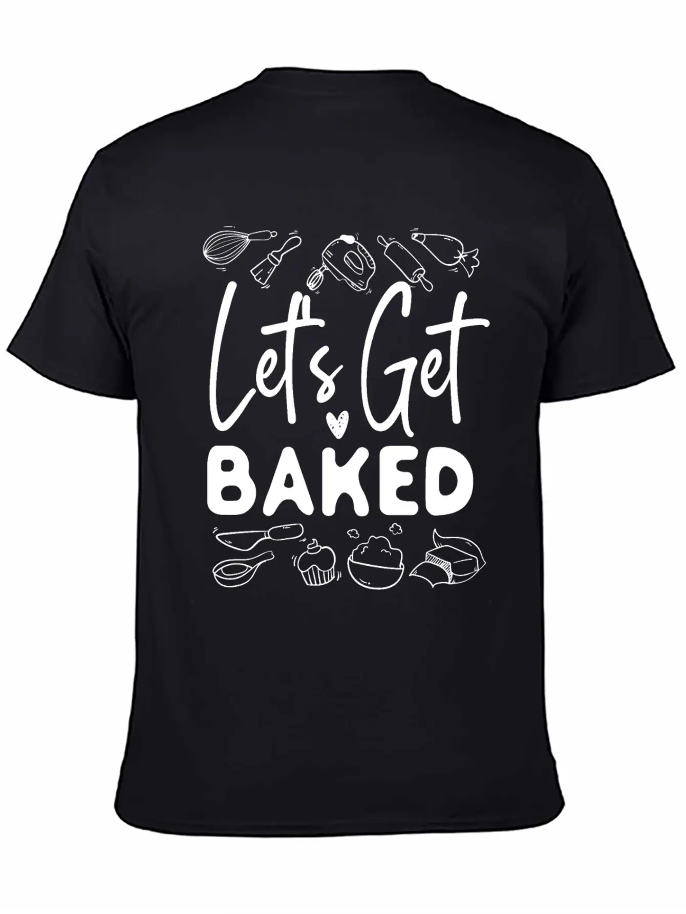 Bake Baking Let'S Get Baked Unisex Casual T-Shirt – Clean Design For Daily Comfort