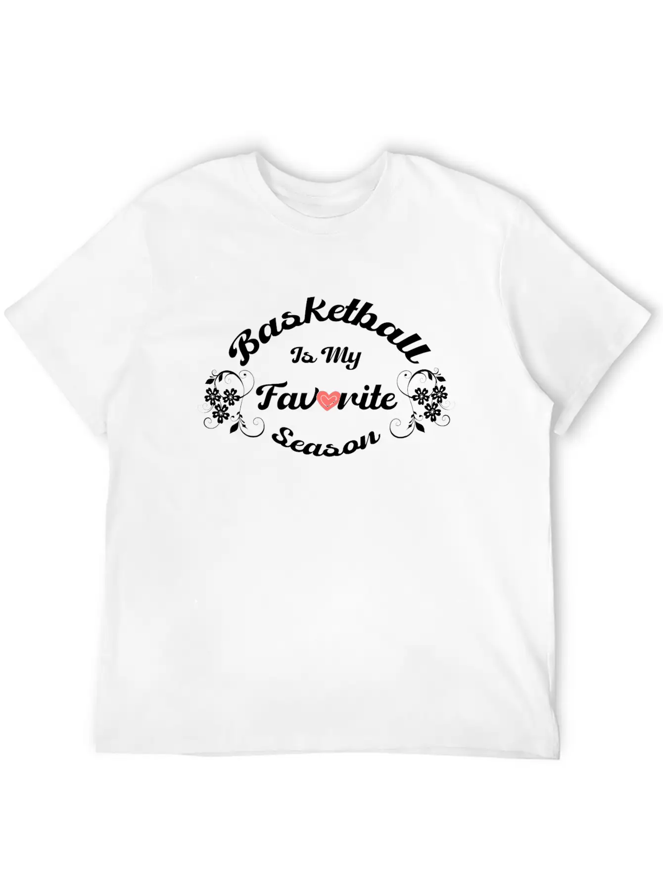 Basketball Is My Favorite Season Apparel For Men W Classic Fit Graphic Tee For Daily Comfort – Unisex Cotton Shirt