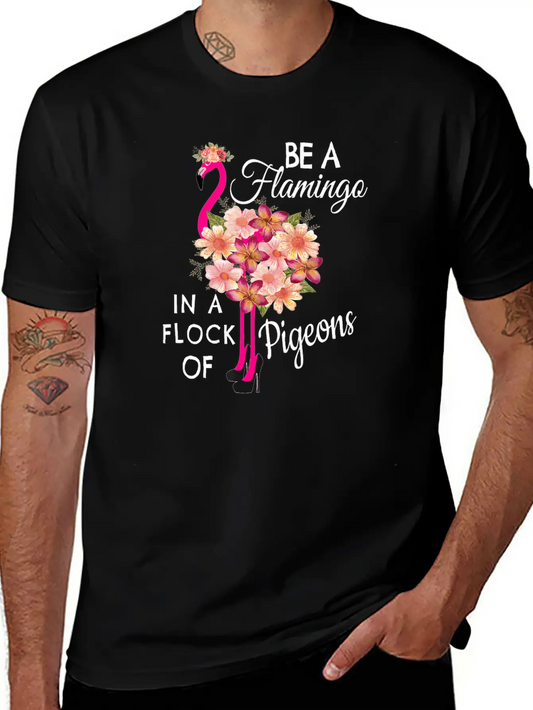 Be A Flamingo In A Flock Of Pigeons Pink Flamingo Classic Fit Graphic Tee For Daily Comfort – Unisex Cotton Shirt