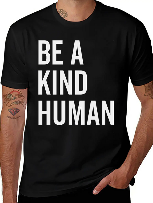 Be A Kind Human Basic Graphic T-Shirt – Daily Comfort In Soft Cotton