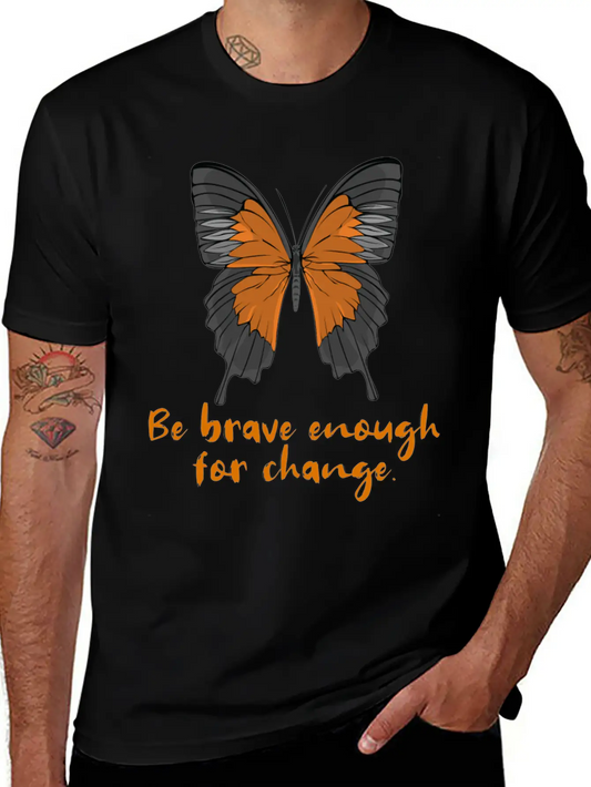 Be Brave Enough For Change. Lightweight Cotton T-Shirt – Daily Comfort Graphic Shirt