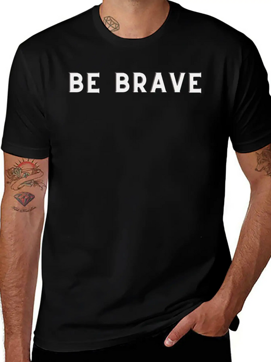 BE BRAVE /MOTIVATION T SHIRT Comfortable Minimalist Graphic Tee – Summer Style Essential