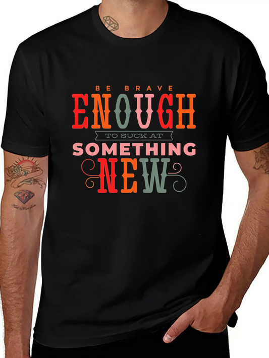 Be Brave Quote Lettering Unique Design Typography Relaxed Everyday Tee – Lightweight And Durable Cotton