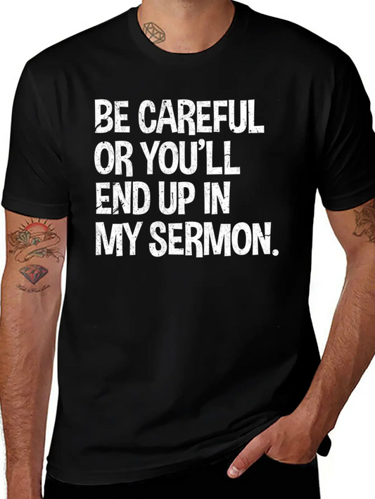 Be Careful Or You'Ll End Up In My Sermon Pastor Classic Fit Graphic Tee For Daily Comfort – Unisex Cotton Shirt