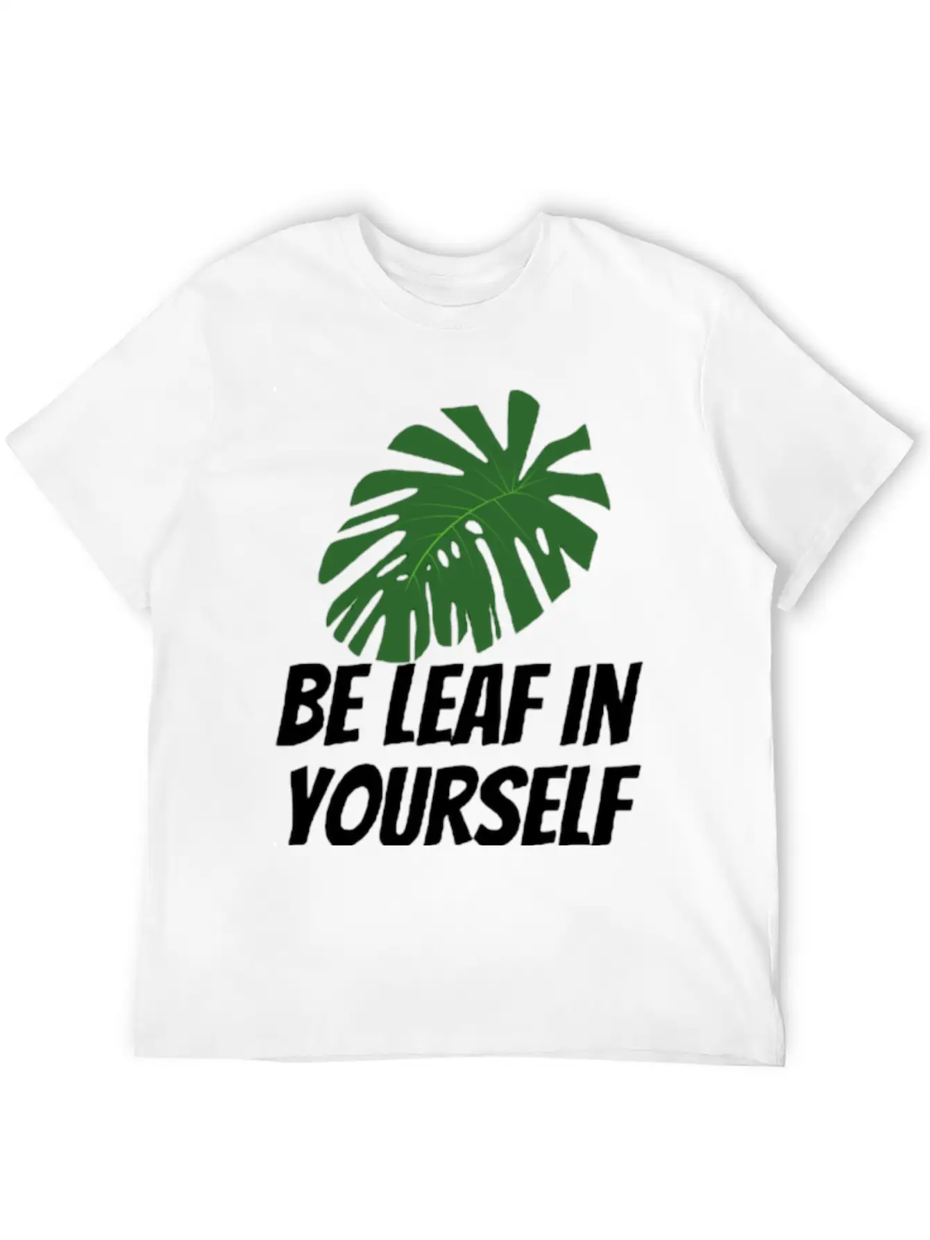 Be Leaf In Yourself Modern Fit Casual T-Shirt ��� Clean And Versatile Design