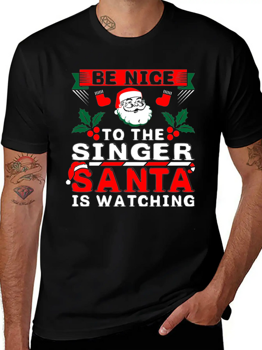 Be Nice To The Singer Santa Is Watching Basic Graphic T-Shirt – Daily Comfort In Soft Cotton