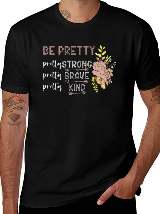 Be Pretty Strong Brave Kind Hippie Basic Graphic T-Shirt – Daily Comfort In Soft Cotton