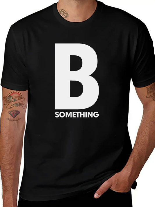 Be Something Motivation Inspiration Relaxed Everyday Tee – Lightweight And Durable Cotton