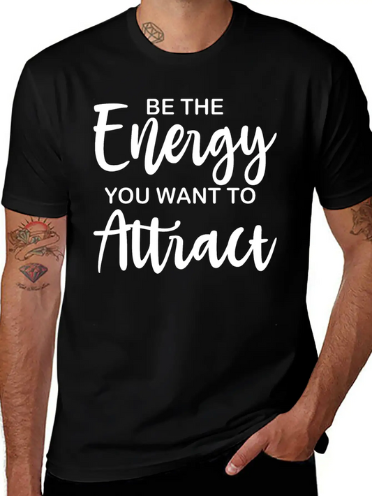 Be The Energy You Want To Attract Soft Cotton Short Sleeve Tee – Unisex Wardrobe Staple