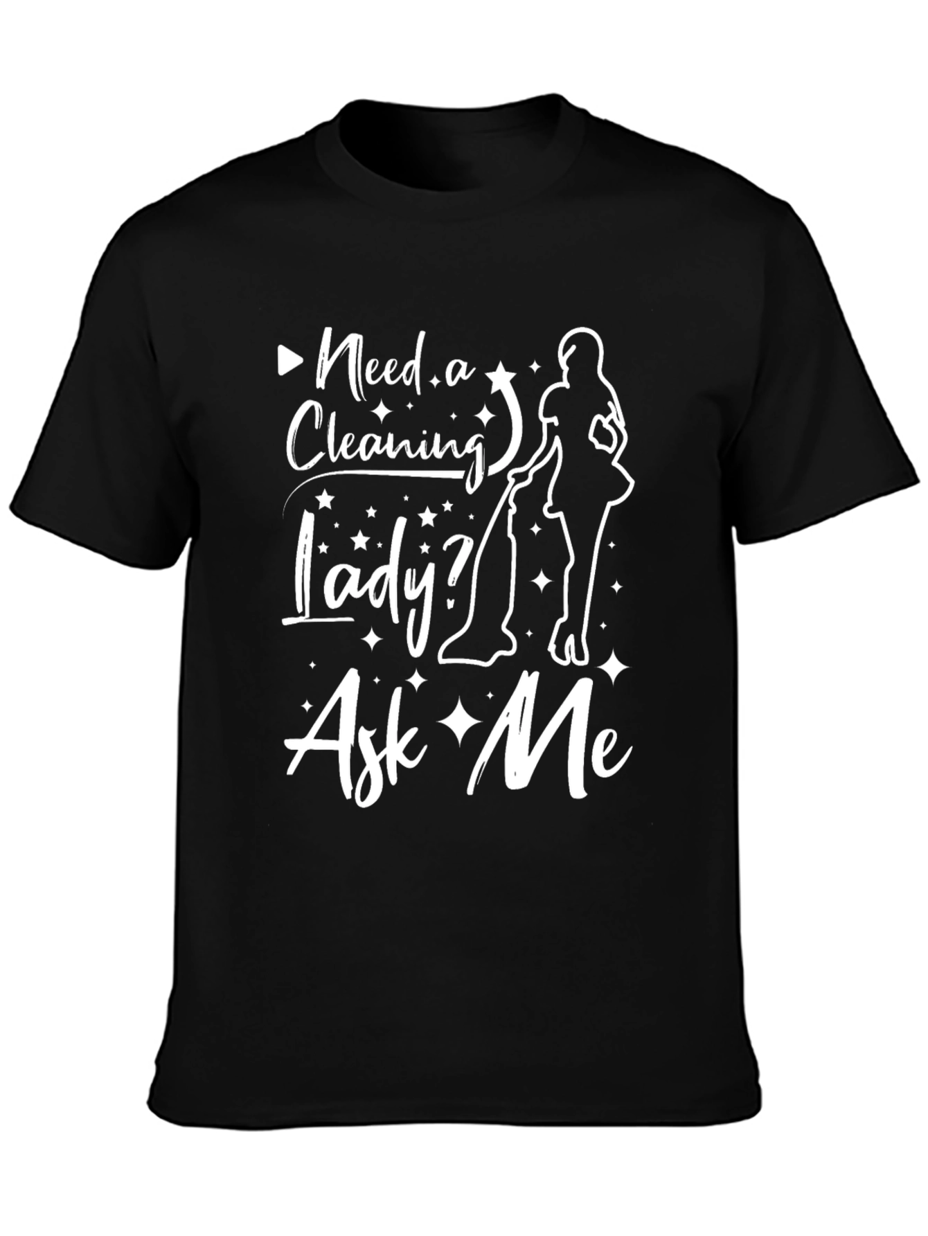 Need A Cleaning Lady? Ask Me Black T-Shirt