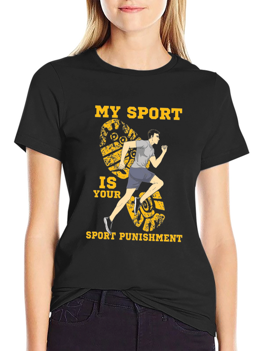 Running T-Shirt - My Sport is Your Sport Punishment