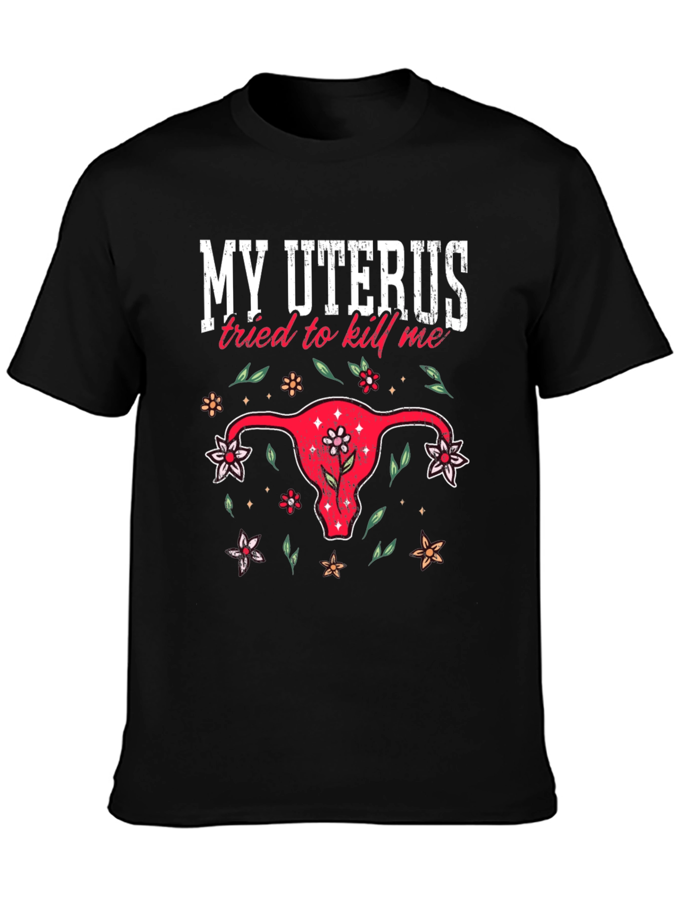 My Uterus Tried To Kill Me Graphic Tee
