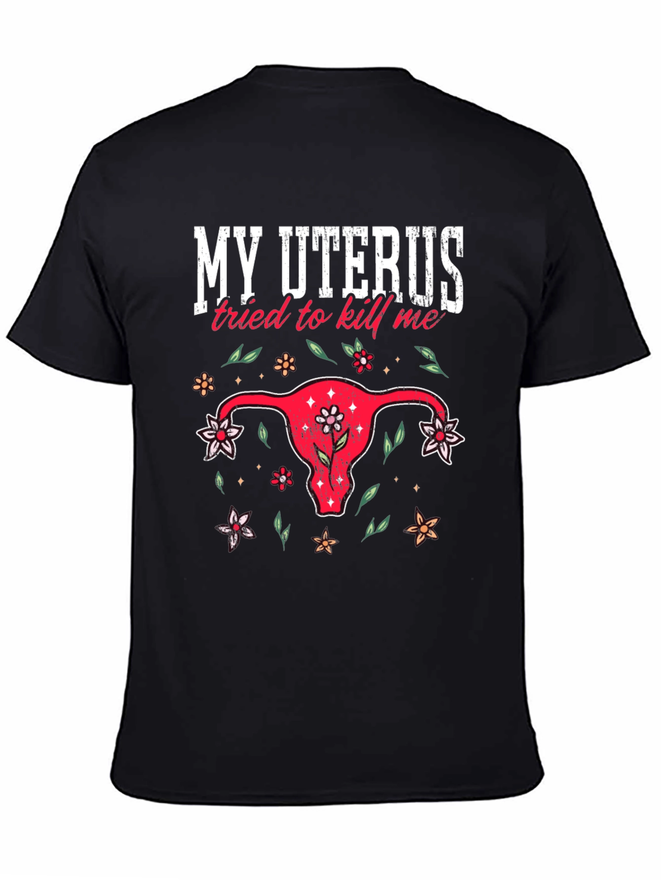 My Uterus Tried To Kill Me Graphic Tee