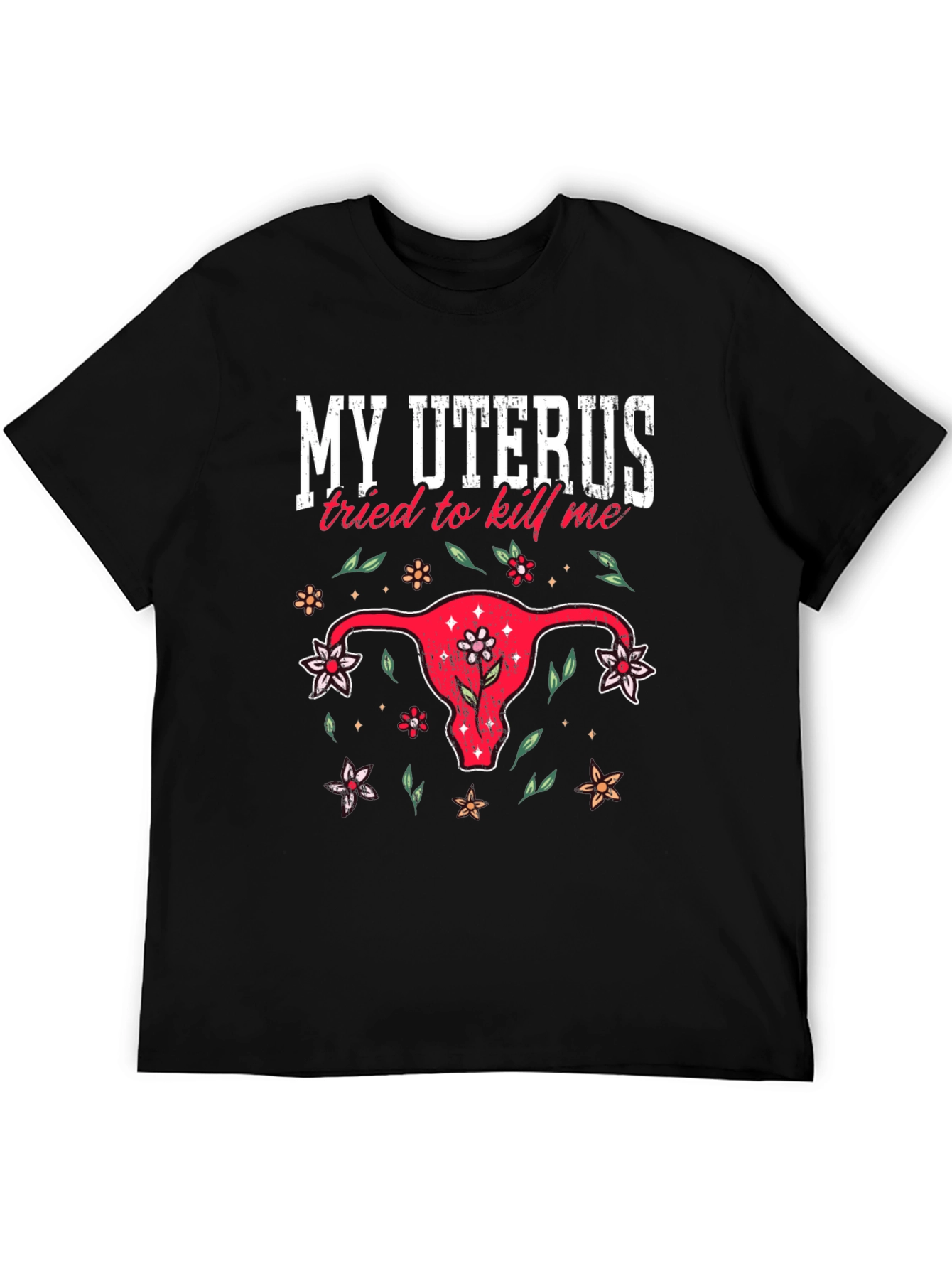 My Uterus Tried To Kill Me Graphic Tee