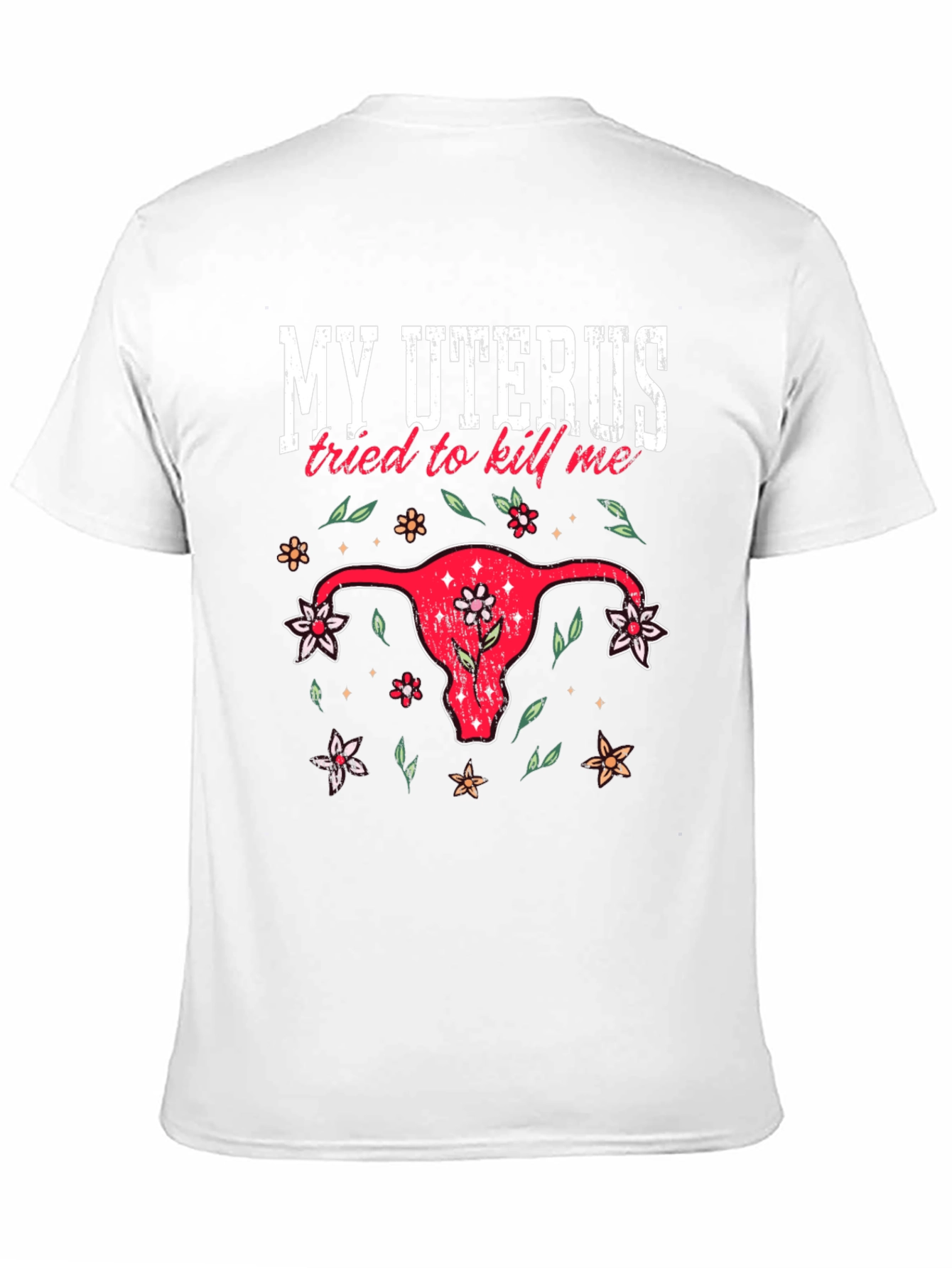 My Uterus Tried To Kill Me Graphic Tee