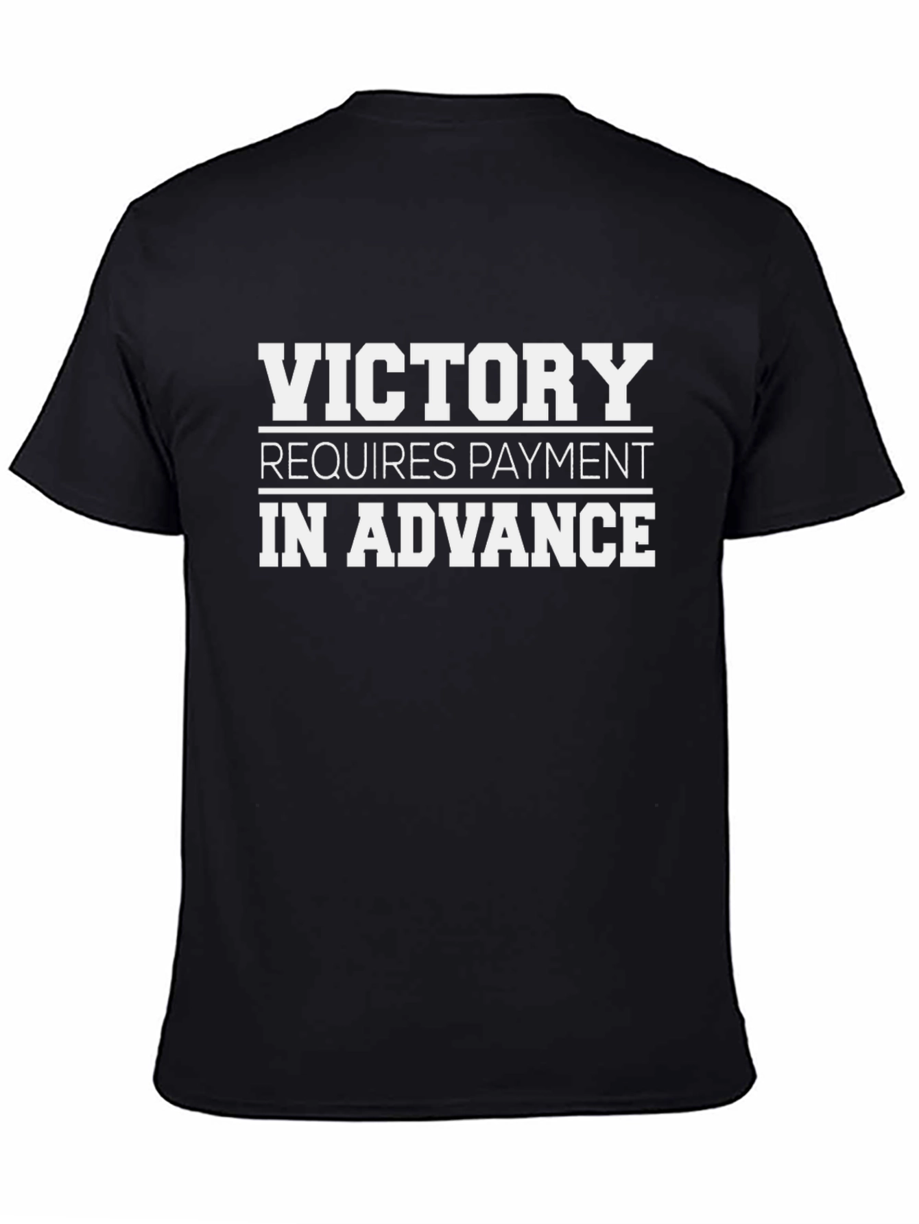 Victory Requires Payment in Advance T-Shirt