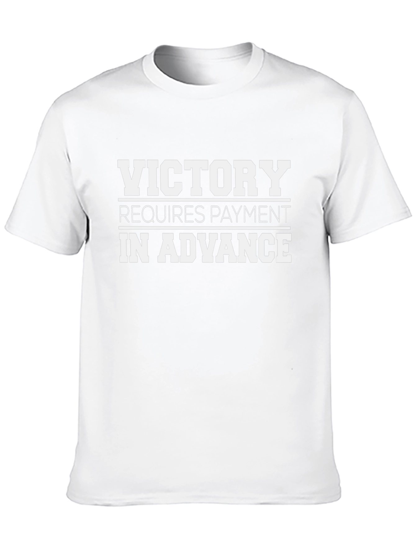 Victory Requires Payment in Advance T-Shirt