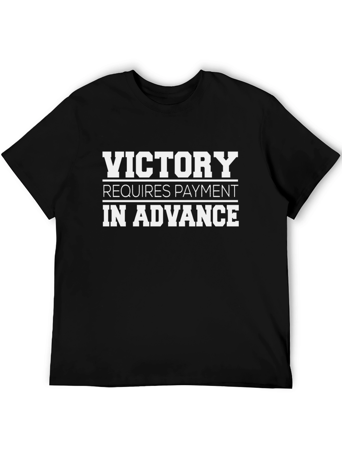 Victory Requires Payment in Advance T-Shirt