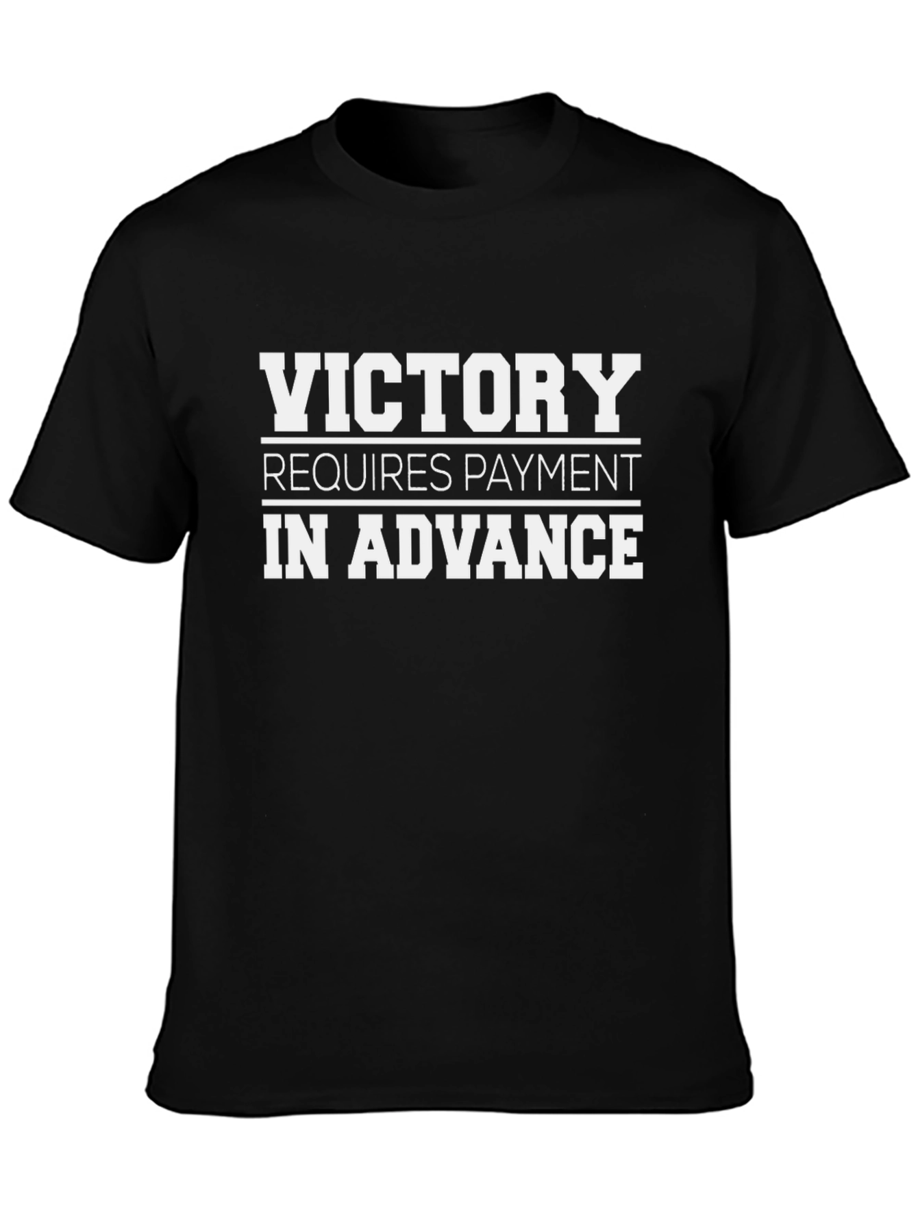 Victory Requires Payment in Advance T-Shirt