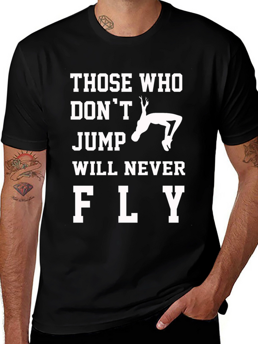 Those Who Dont Jump Will Never Fly T-Shirt