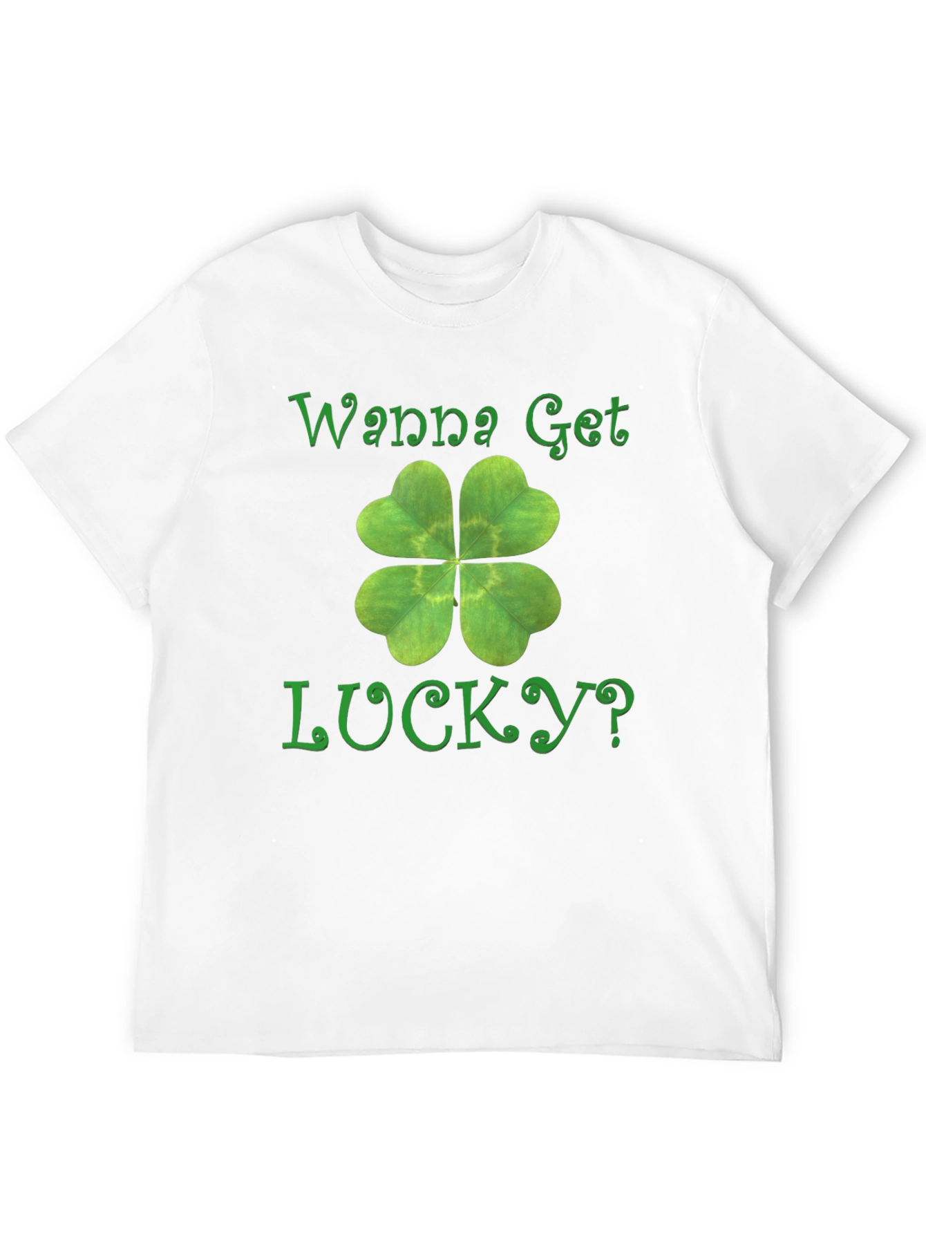 Wanna Get Lucky? Shamrock T-Shirt - St. Patricks Day