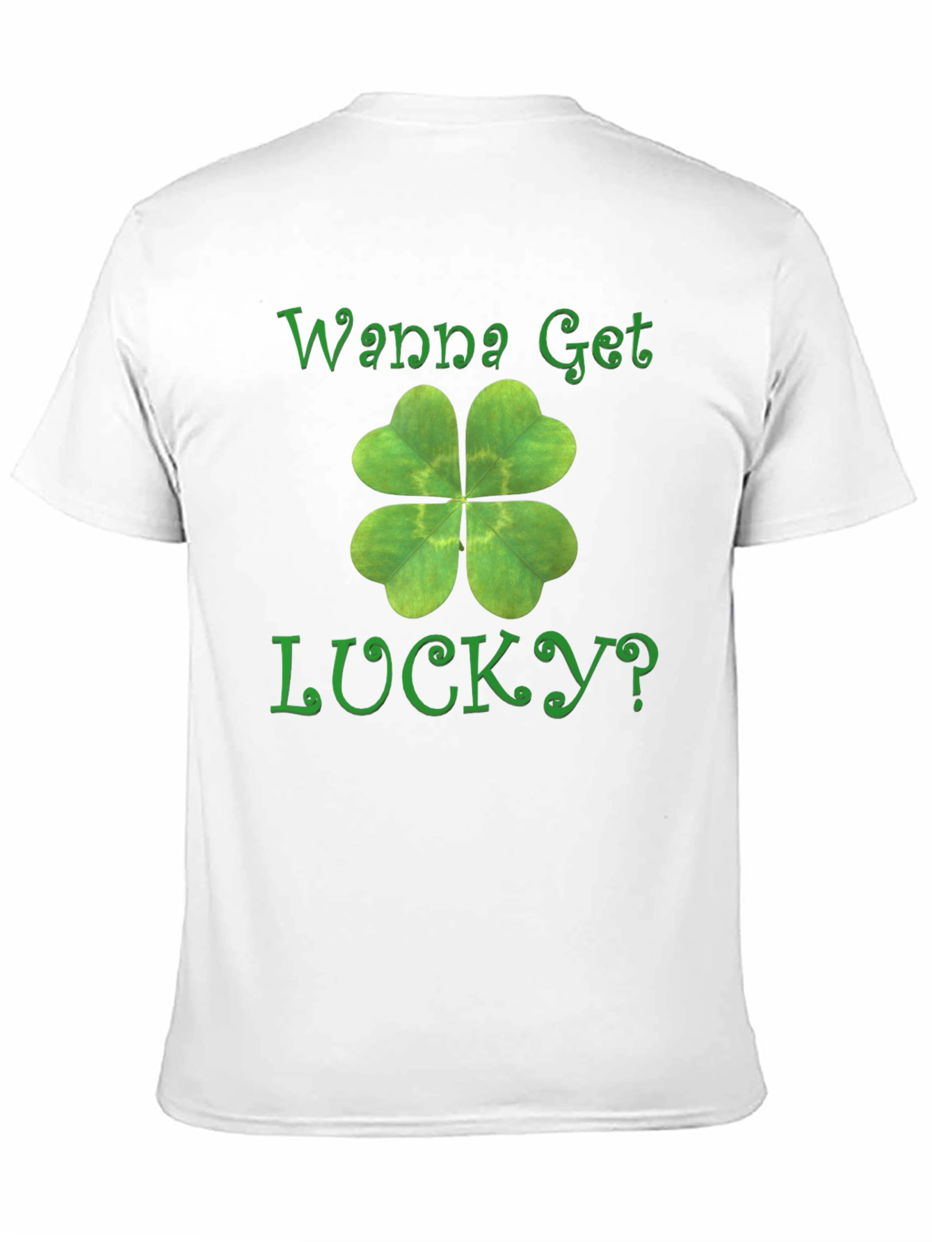Wanna Get Lucky? Shamrock T-Shirt - St. Patricks Day