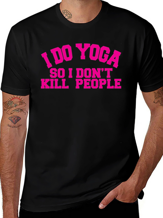 Yoga T-Shirt - I Do Yoga So I Dont Kill People