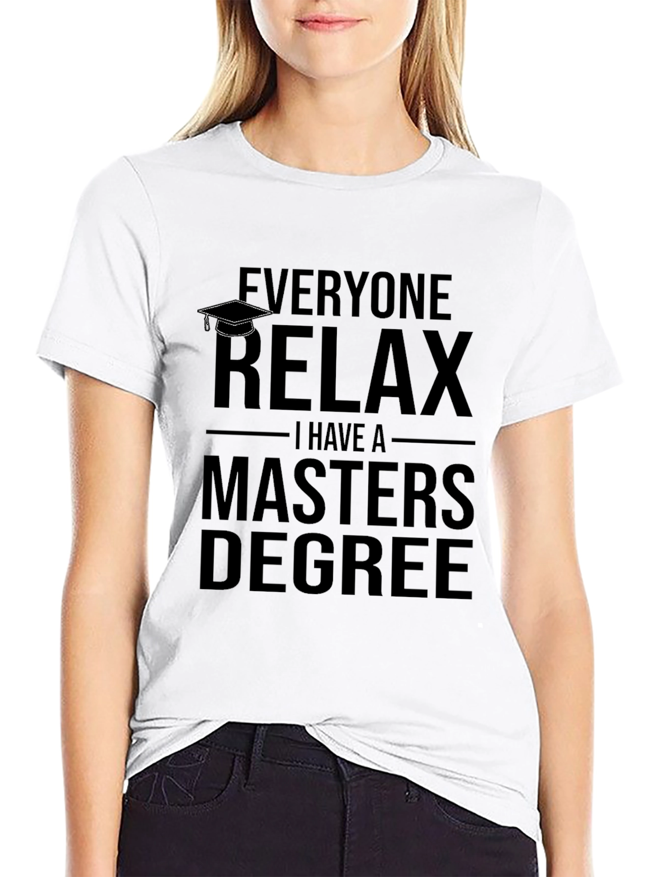 Relax I Have A Masters Degree T-Shirt
