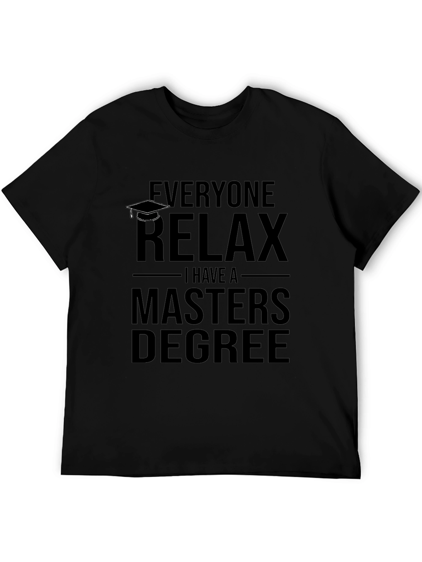 Relax I Have A Masters Degree T-Shirt