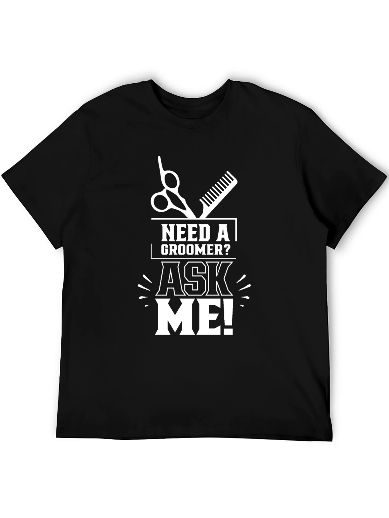 Need A Groomer? Ask Me! T-Shirt - Black