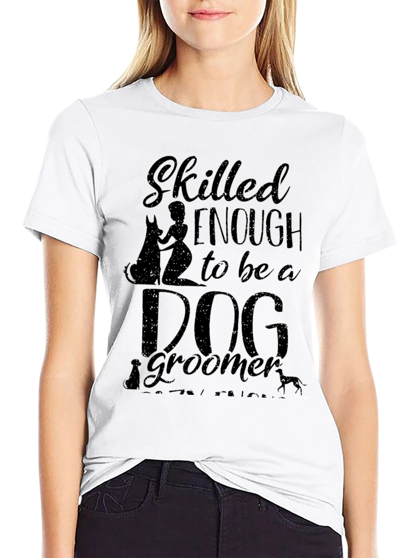 Skilled Enough to be a Dog Groomer Graphic T-Shirt