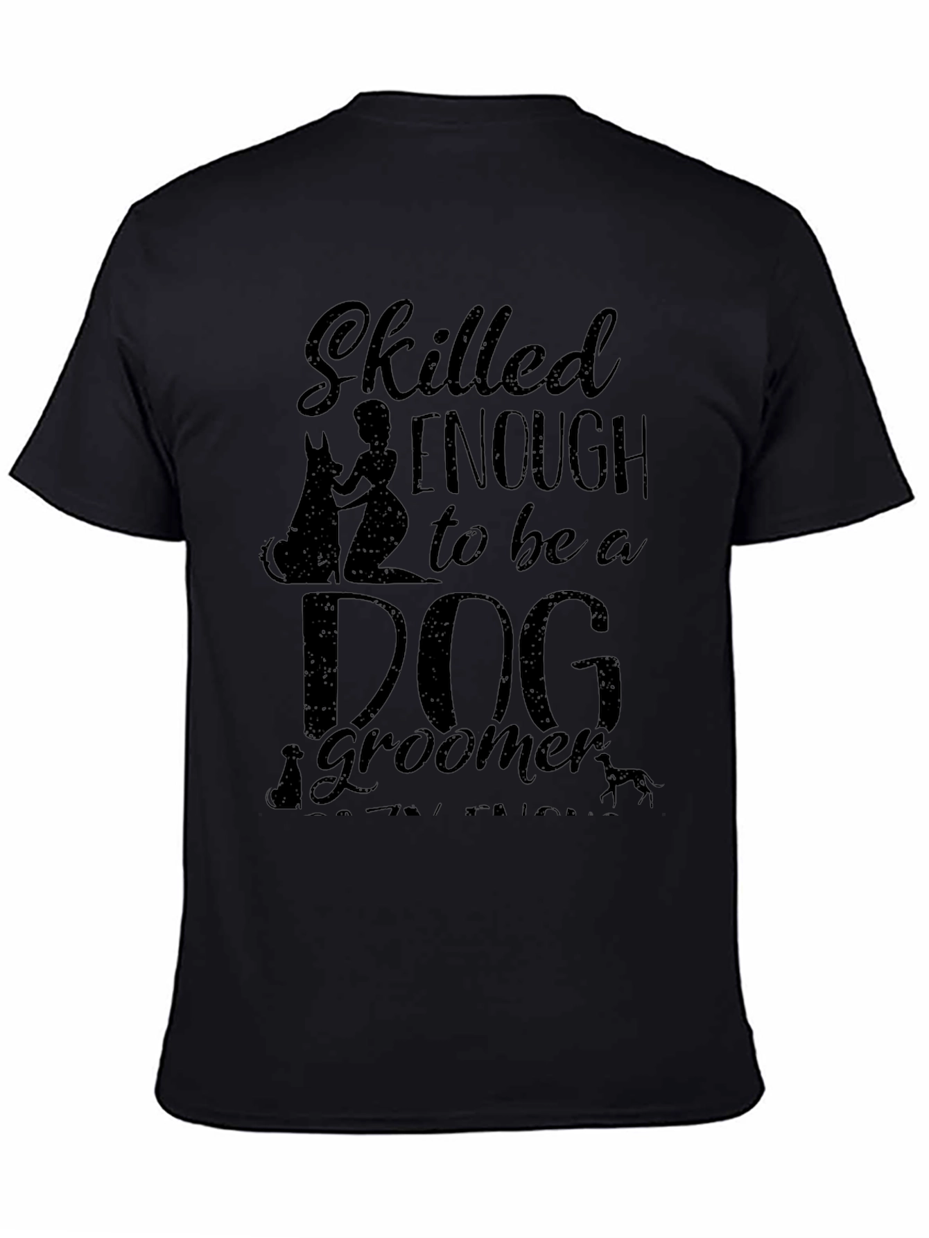Skilled Enough to be a Dog Groomer Graphic T-Shirt