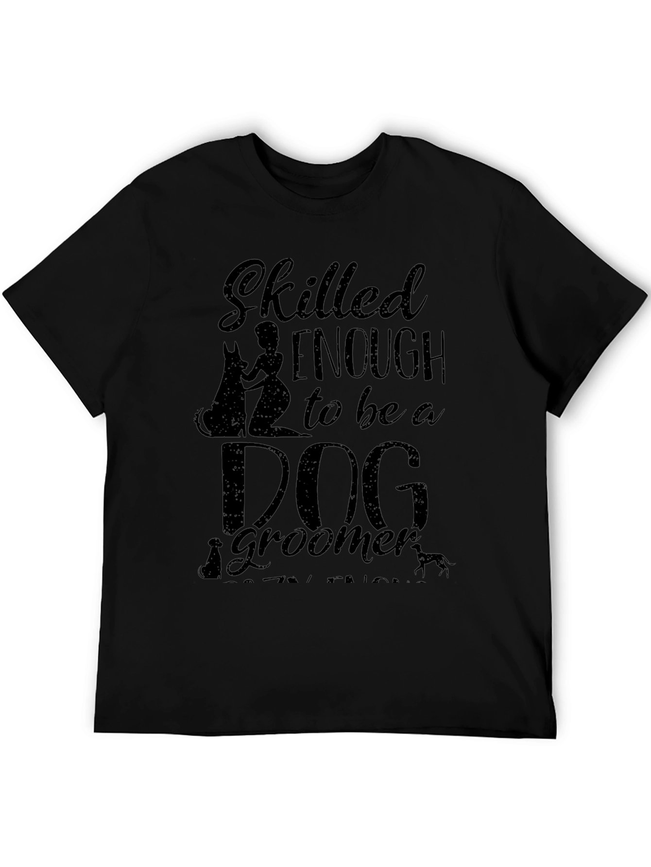 Skilled Enough to be a Dog Groomer Graphic T-Shirt