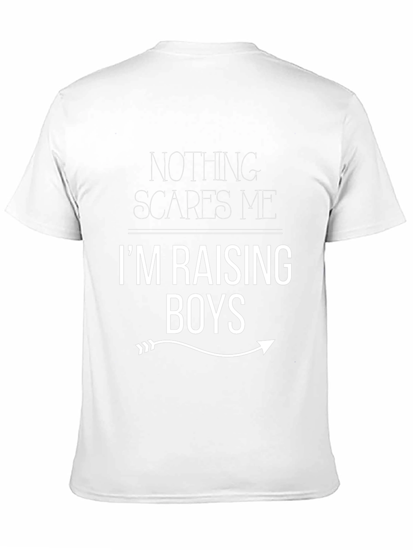 Nothing Scares Me Im Raising Boys Funny T-Shirt