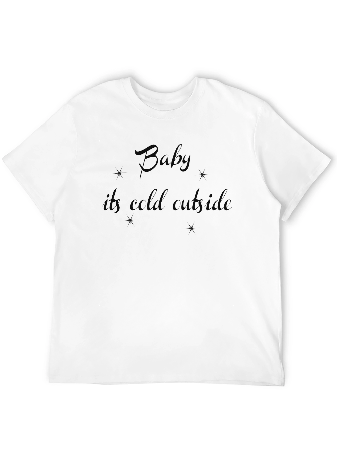 Baby Its Cold Outside Black T-Shirt