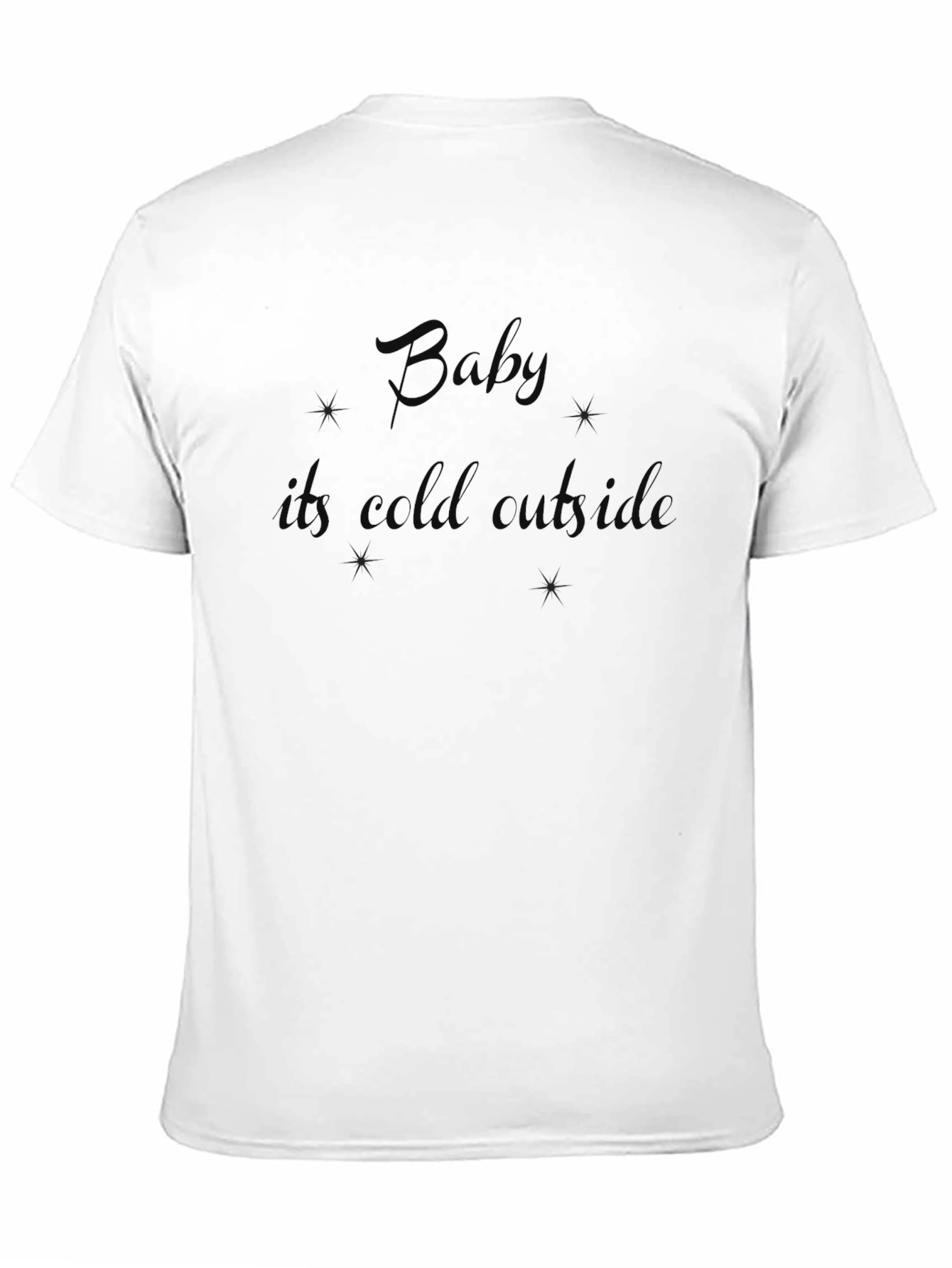 Baby Its Cold Outside Black T-Shirt