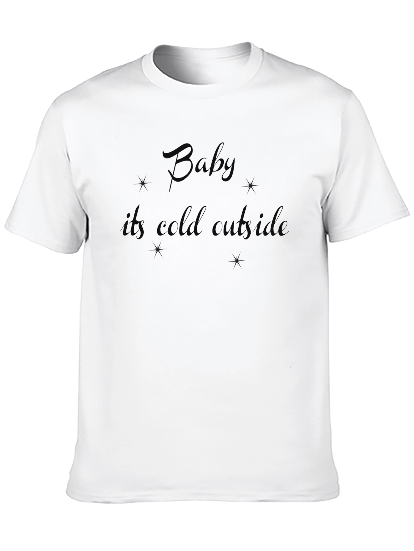 Baby Its Cold Outside Black T-Shirt