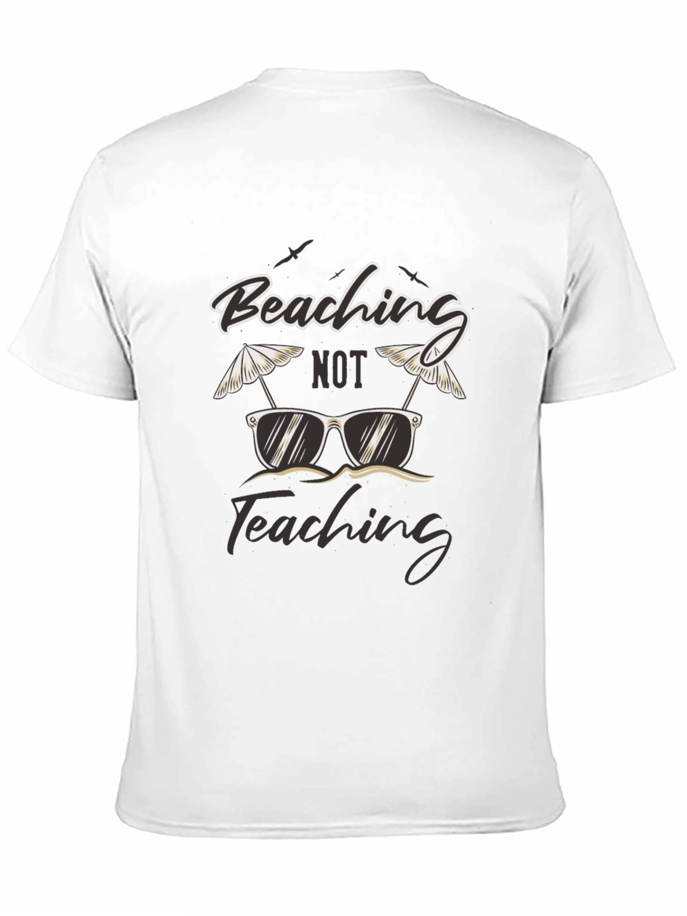 Beaching Not Teaching Graphic T-Shirt