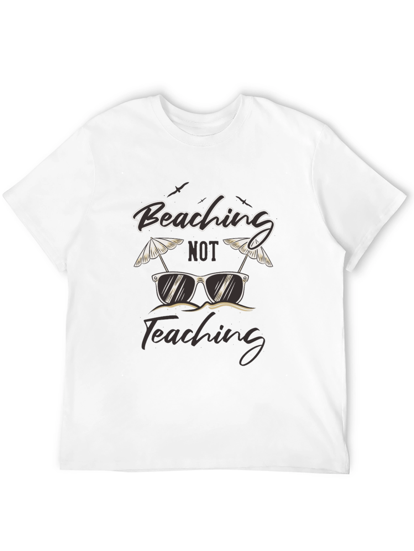 Beaching Not Teaching Graphic T-Shirt
