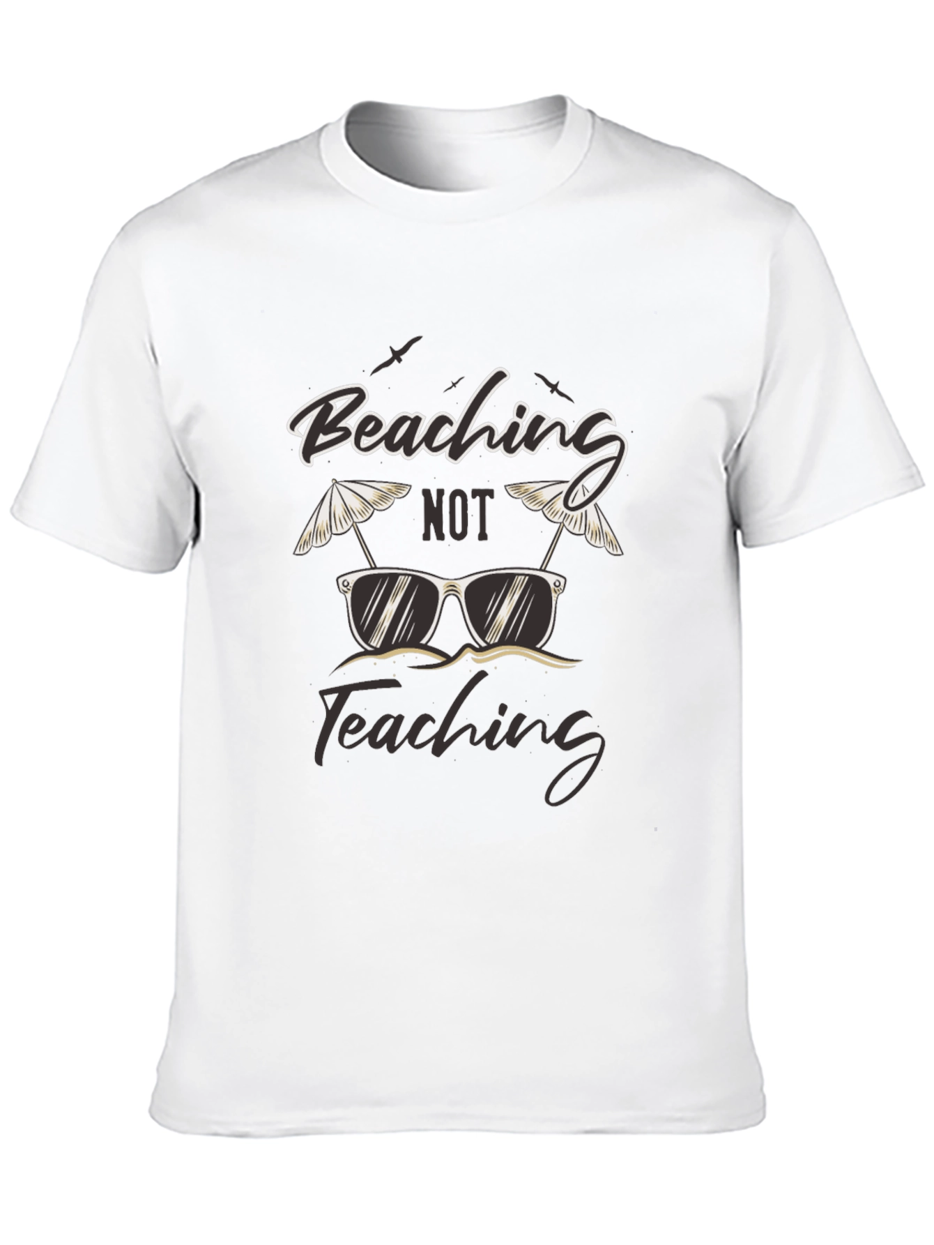 Beaching Not Teaching Graphic T-Shirt
