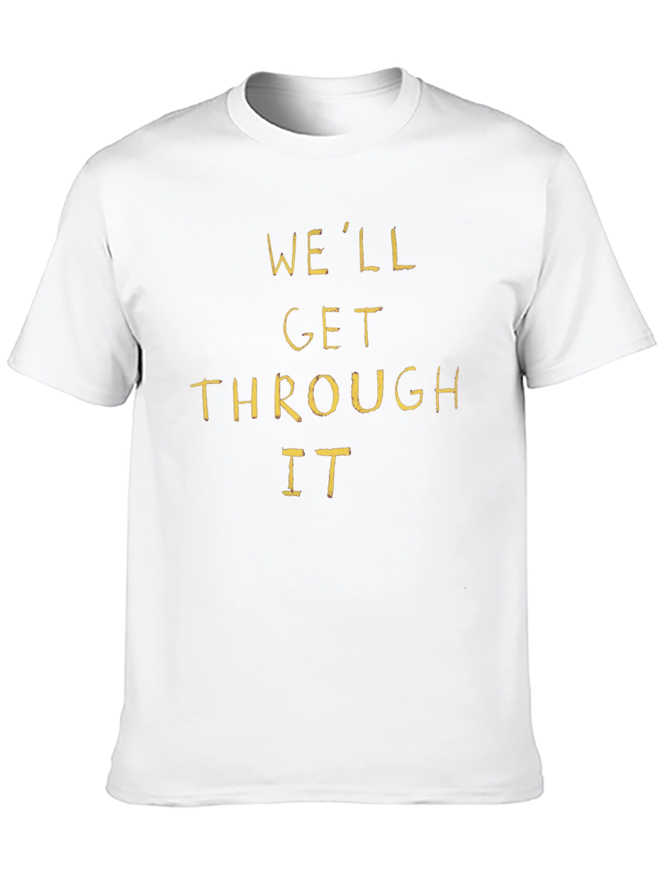 Well Get Through It Graphic T-Shirt