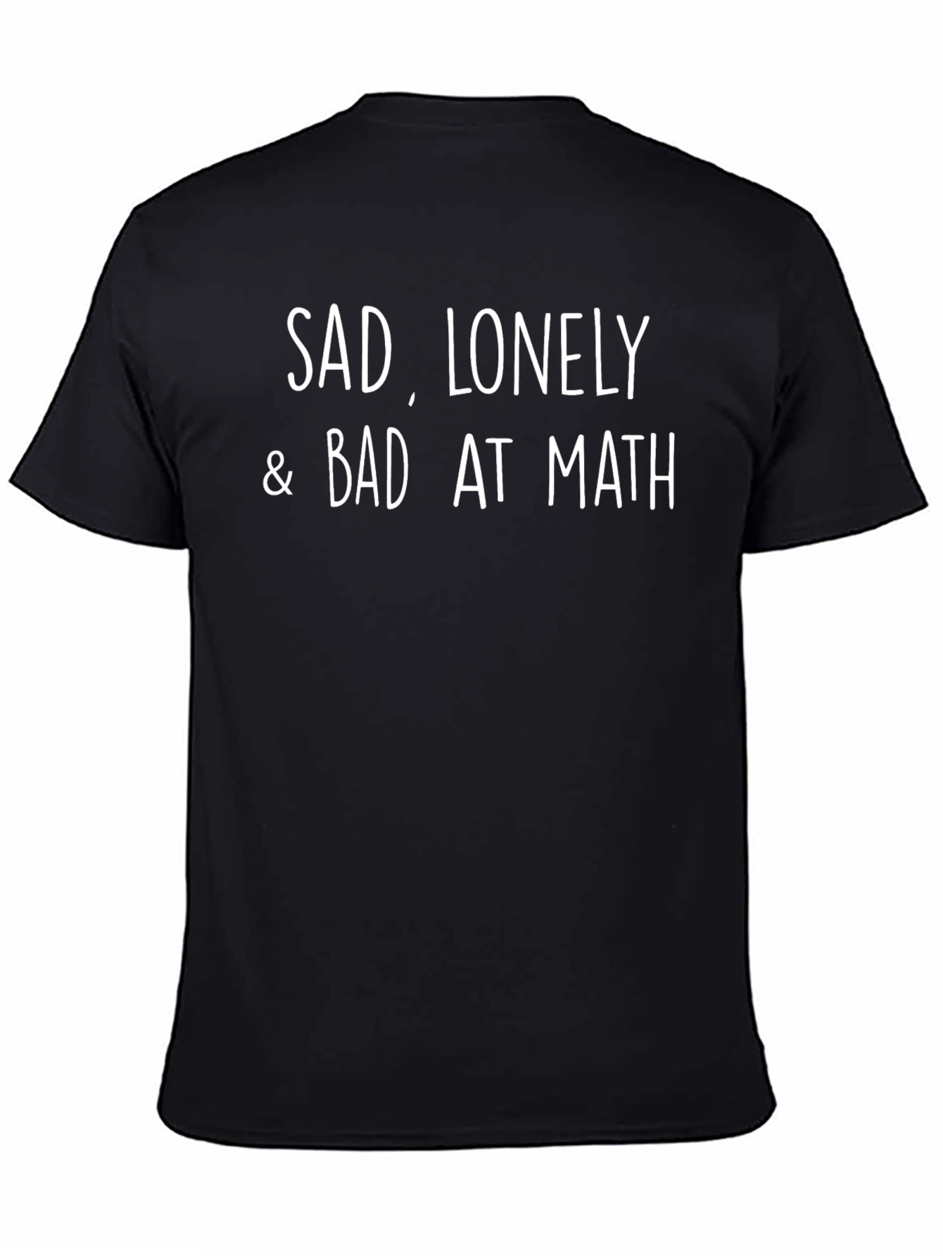 Sad Lonely & Bad At Math T-Shirt