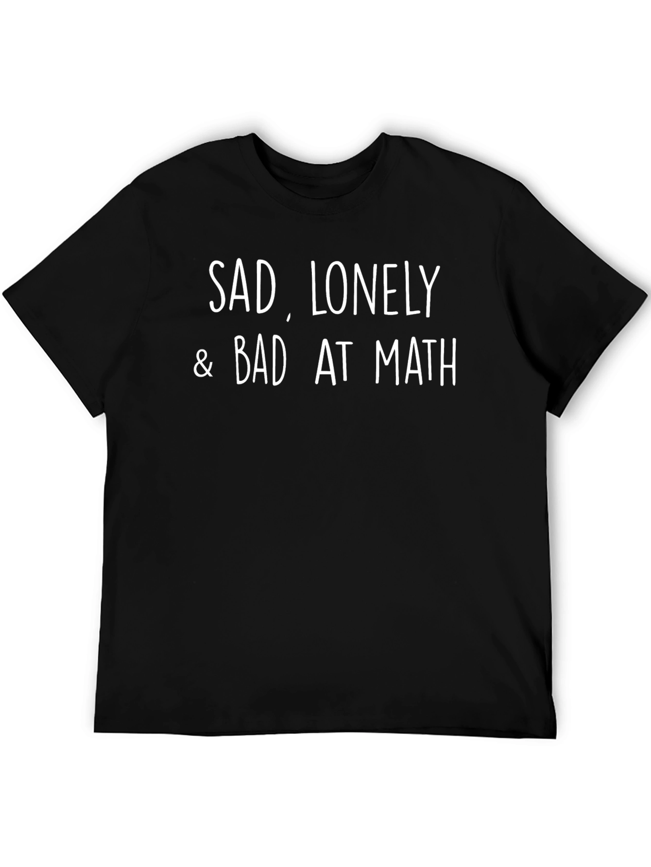Sad Lonely & Bad At Math T-Shirt