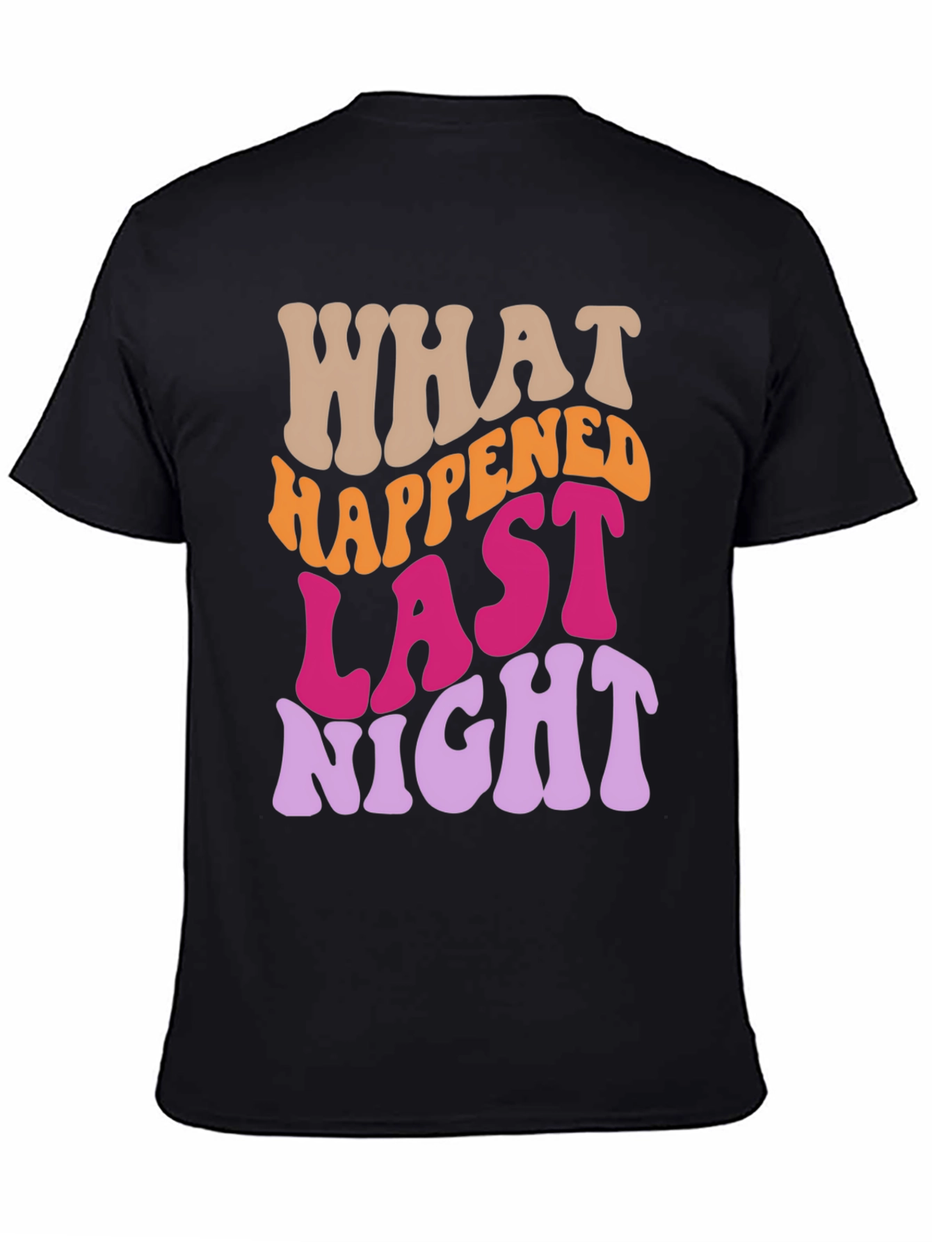 What Happened Last Night Graphic Tee