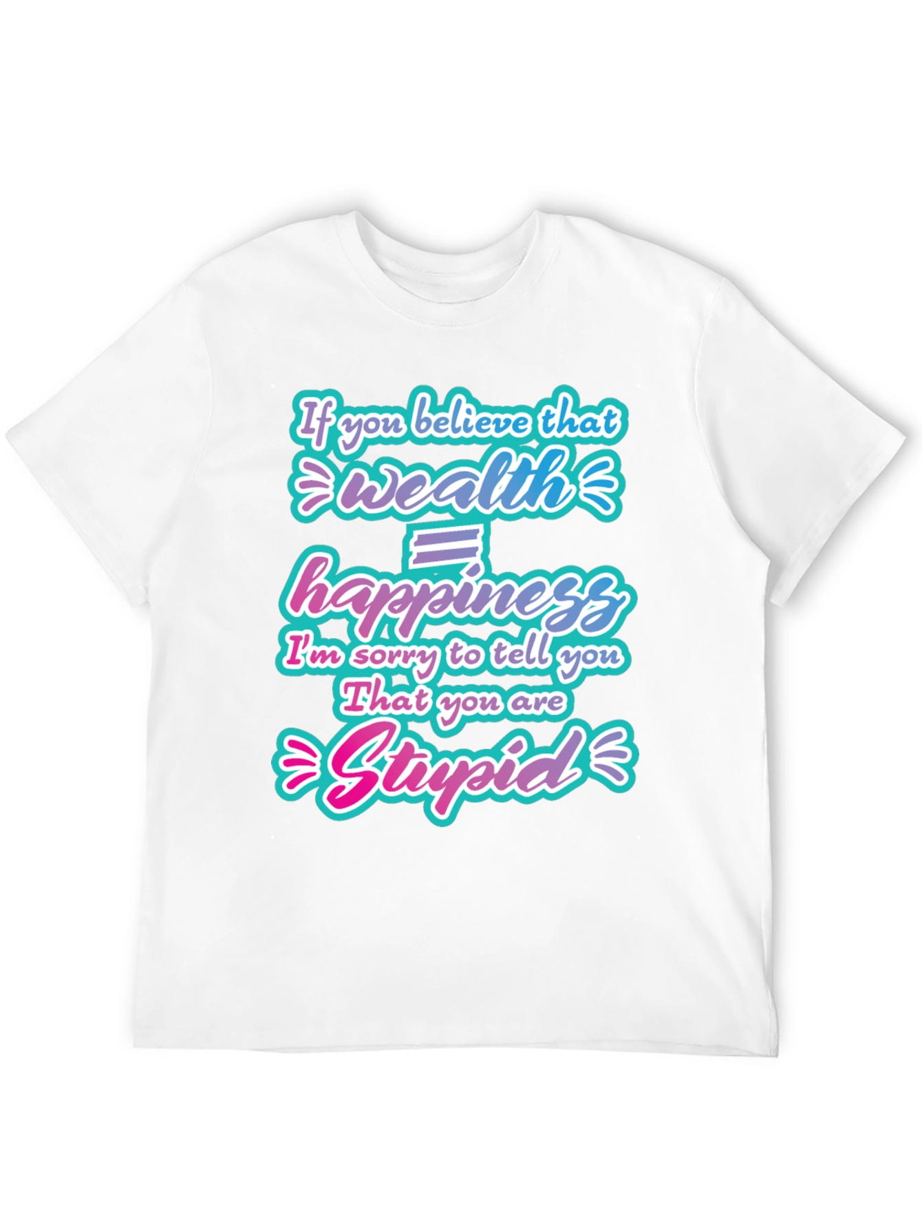 Wealth Doesnt Equal Happiness Graphic T-Shirt