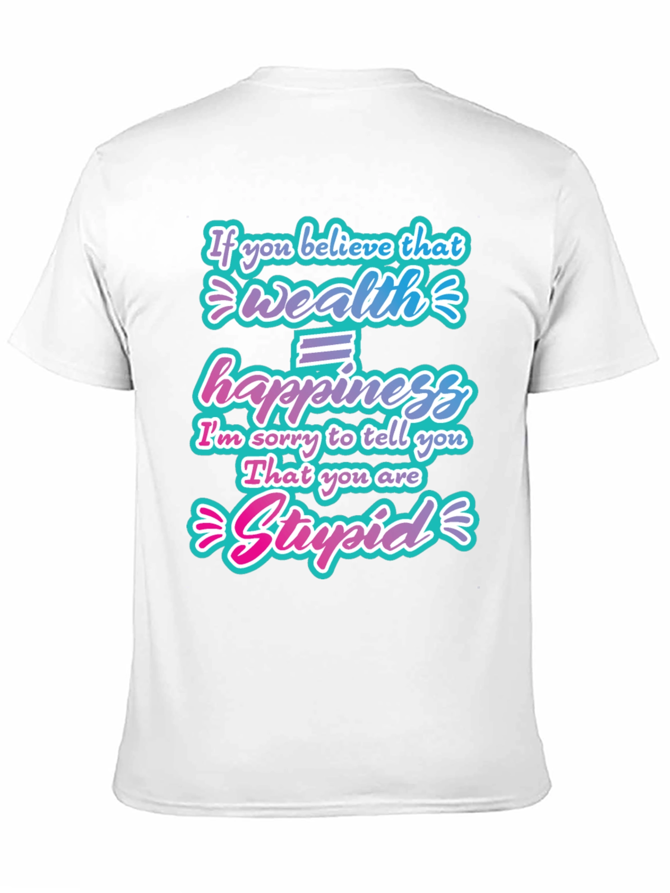 Wealth Doesnt Equal Happiness Graphic T-Shirt