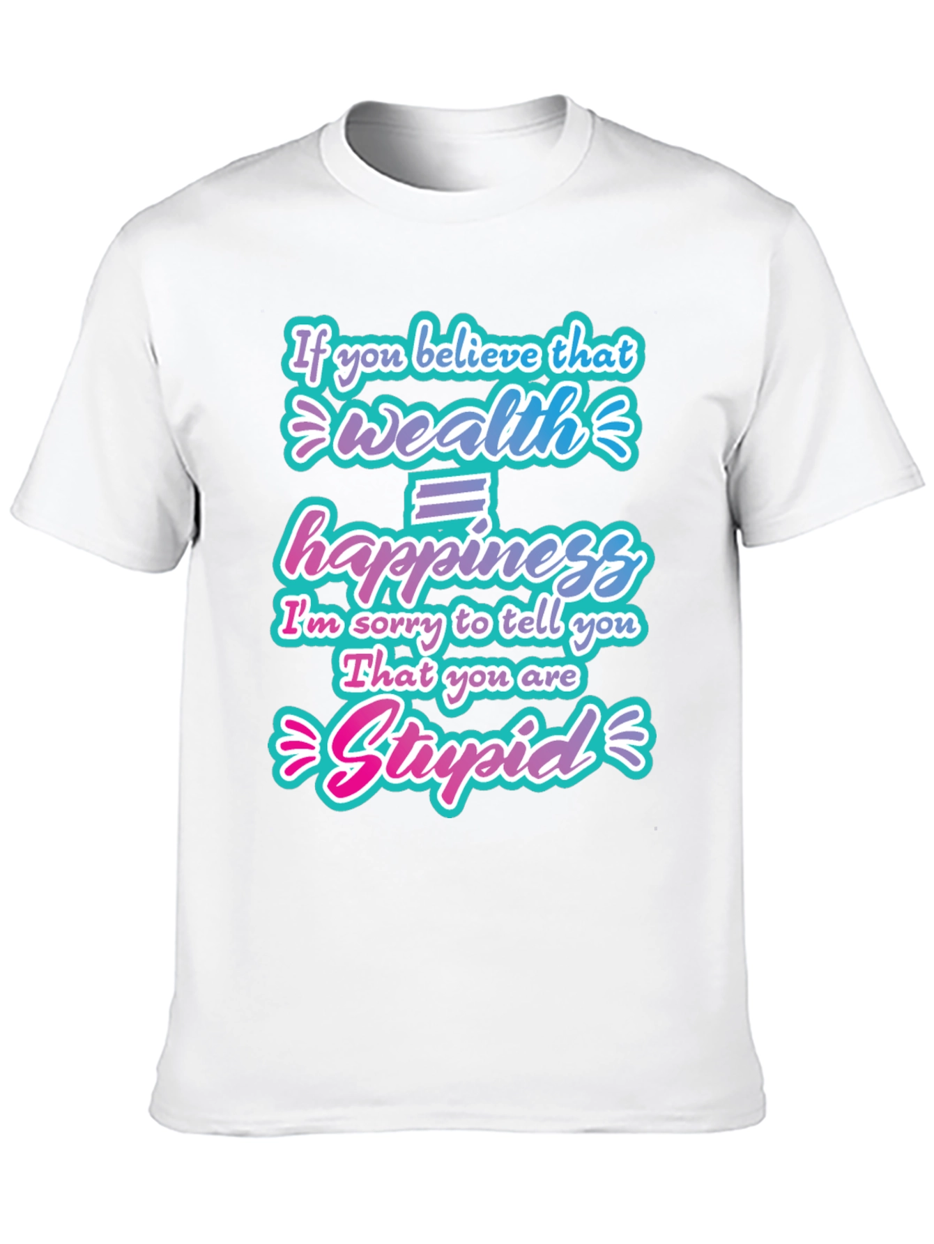Wealth Doesnt Equal Happiness Graphic T-Shirt