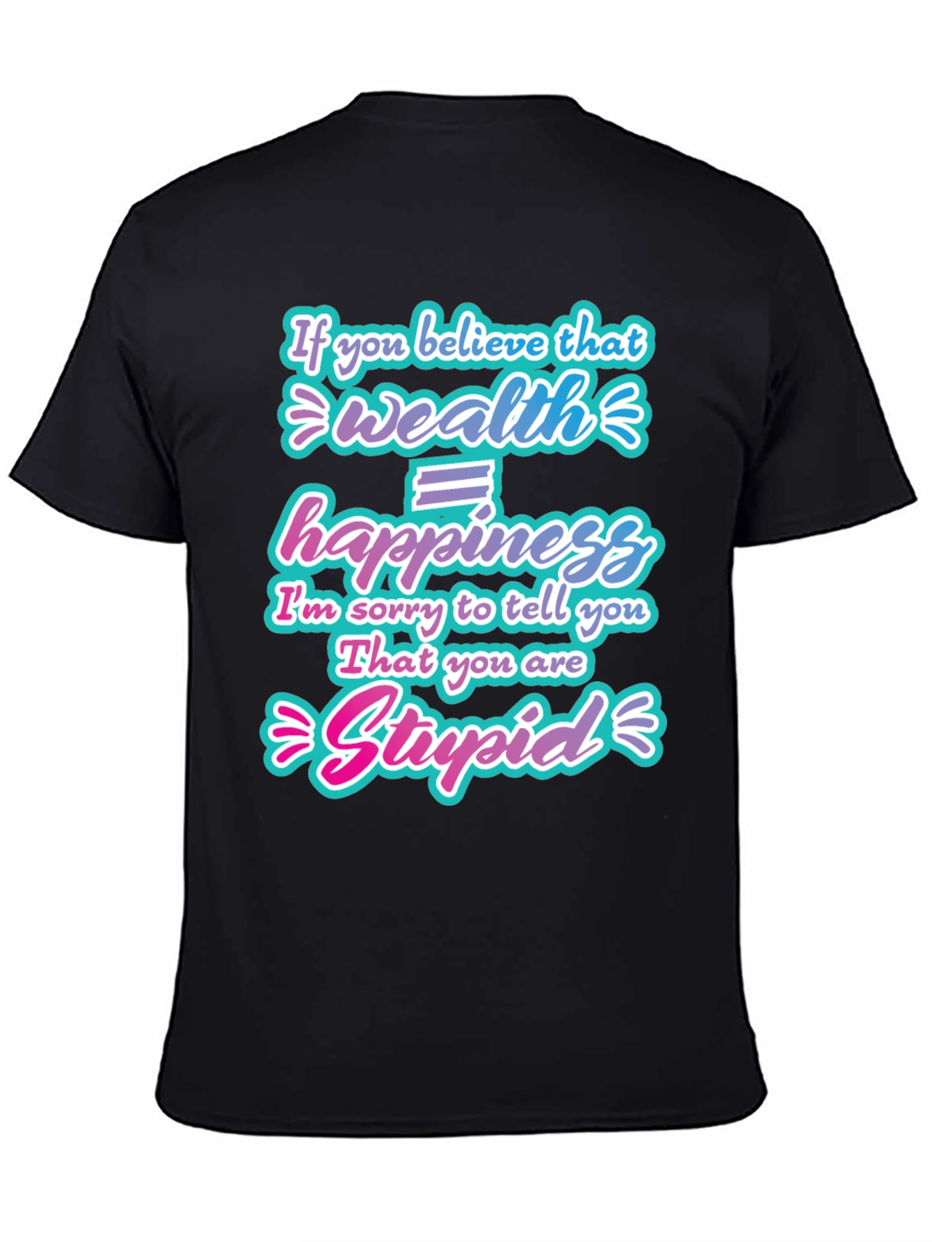 Wealth Doesnt Equal Happiness Graphic T-Shirt