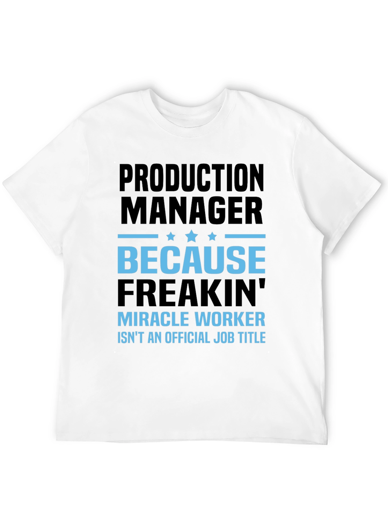 Production Manager Miracle Worker T-Shirt